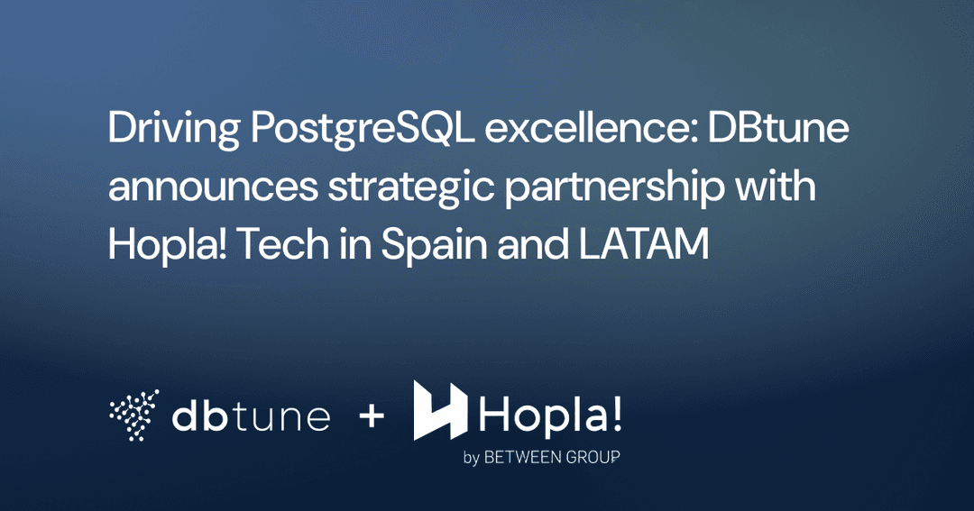 Driving PostgreSQL excellence: DBtune announces strategic partnership with Hopla! Tech in Spain and LATAM