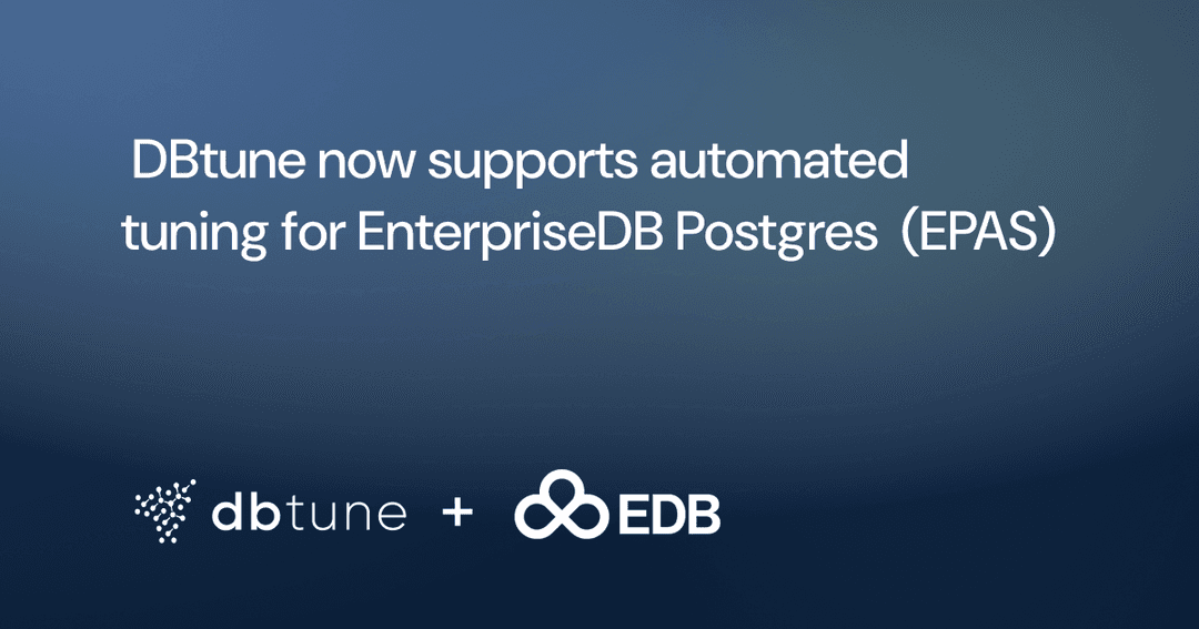 DBtune now supports automated tuning for EnterpriseDB Postgres Advanced Server (EPAS)