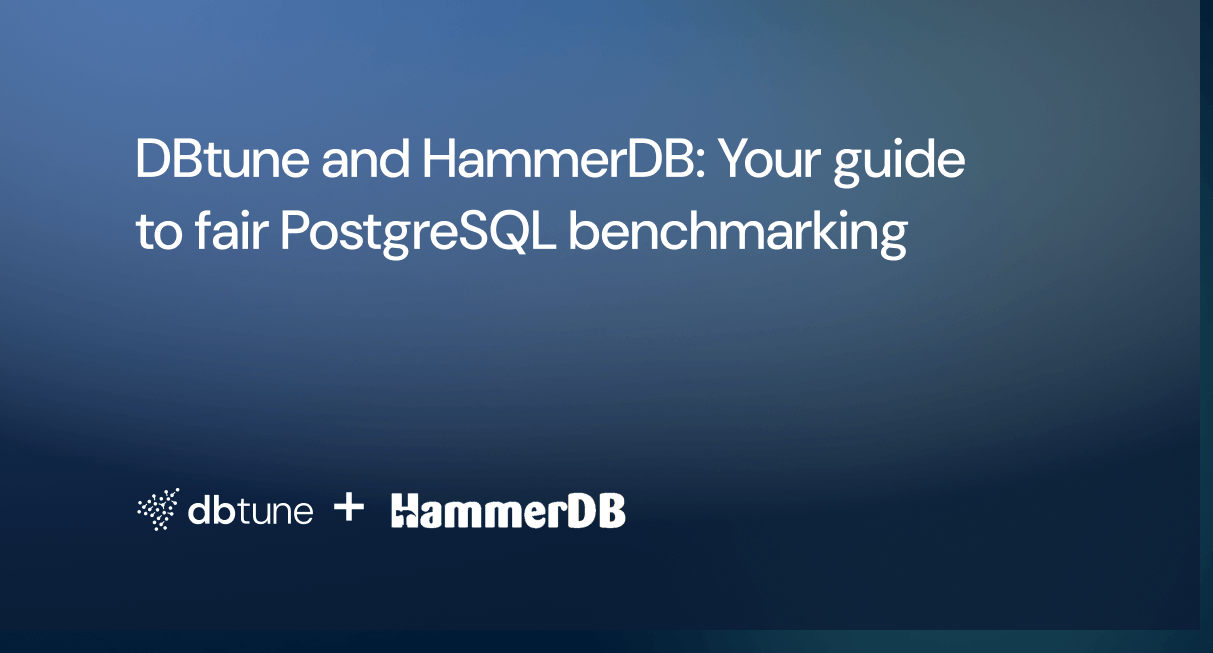 DBtune and HammerDB: Your guide to fair PostgreSQL benchmarking