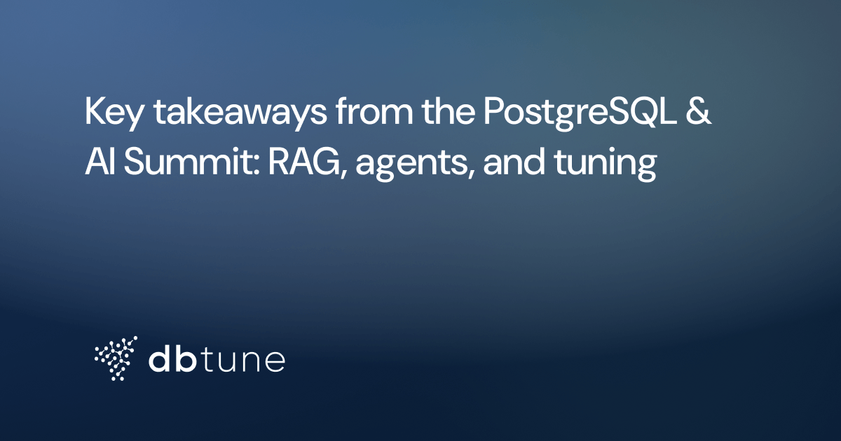 Key takeaways from the PostgreSQL & AI Summit: RAG, agents, and tuning